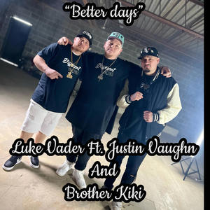 Better days (feat. Justin Vaughn & Brother Kiki)