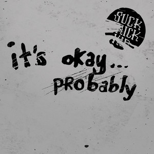 It's Okay... Probably (Explicit)