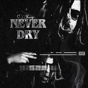 Never Dry (Explicit)