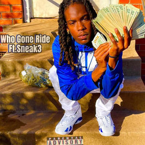 Who Gone Ride (feat. Sneak3) [Explicit]