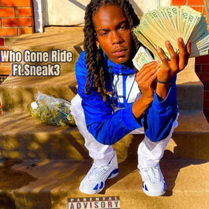 Who Gone Ride (feat. Sneak3) (Explicit)