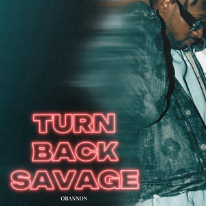 Turn Back Savage (Explicit)