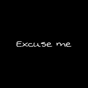 Excuse me (Explicit)