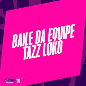 BAILE DA EQUIPE TAZZ LOKO (Explicit)