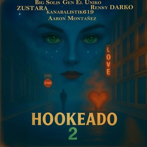 Hookeado 2 (feat. Renny Darko, Gen El Uniko, Kanabalistik619, Aaron Montañez & Zustara) (Explicit)