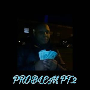 PROBLEM Pt. 2 (Explicit)