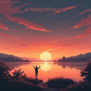 Ready (of course) (feat. Xcxterantino & YorSage)