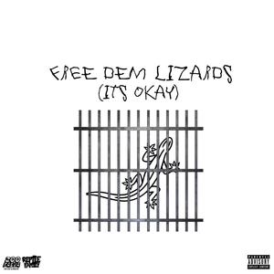 Free Dem Lizards(Its Okay) [Explicit]