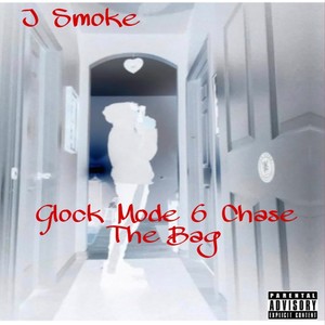 Glock Mode 6 Chase The Bag (Explicit)