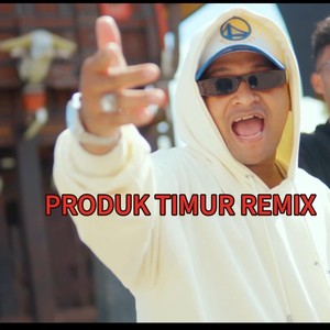 PRODUK TIMUR (Remix)
