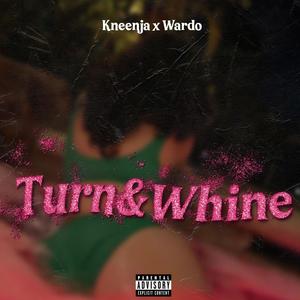 Turn & Whine (feat. Wardo)