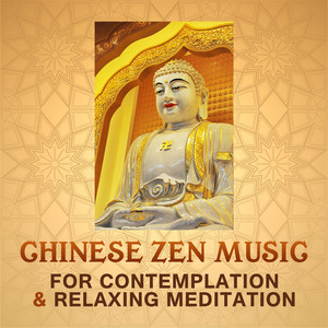 Chinese Zen Music for Contemplation & Relaxing Meditation: Harmony of Peaceful Mind, Positive Thinking, Ultimate Zen Therapy, Chinese Pipa & Guzheng Music, Focus & Learning Background