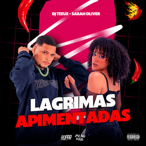LAGRIMAS APIMENTADAS - DJ TEEUZ - SARAH OLIVER (Explicit)