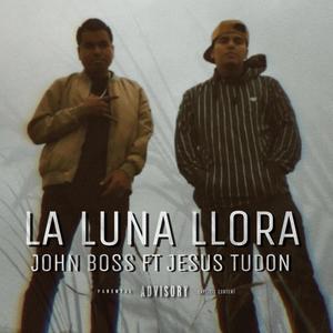 La luna llora (feat. Jesus tudon) [Explicit]