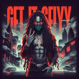 Get it sexyy (Remix) [Explicit]