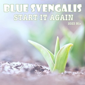 Blue Svengalis - Start It Again (2023 Mix)
