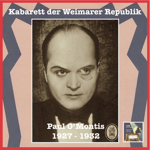 CABARET OF THE WEIMAR REPUBLIC - Was hast du für Gefühle, Moritz? - Paul O'Montis (1927-1932)