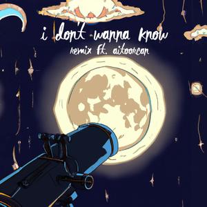 i don't wanna know (feat. Aitoorcan) [remix]