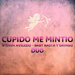 Cupido Me Mintio (feat. Baby Rasta y Gringo duo)