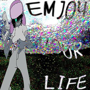 ENJOY YOUR LIFE (Explicit)