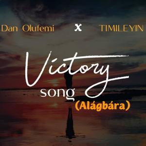 Victory Song (Alagbara) [feat. Timileyin] (feat. Timilehin)