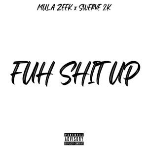 Fuh **** Up (feat. Swerve 2K) [Explicit]