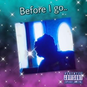 Before I Go (Explicit)