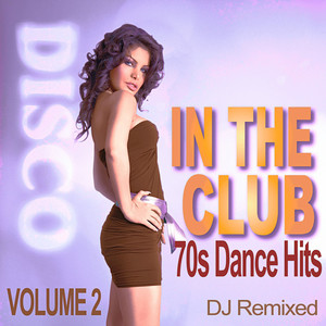 In the Club - 70s Dance Hits - Volume 2 (Dj Remixed)