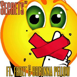 Secrets (feat. Frozt & Breonna pellow) (Remastered|Explicit)