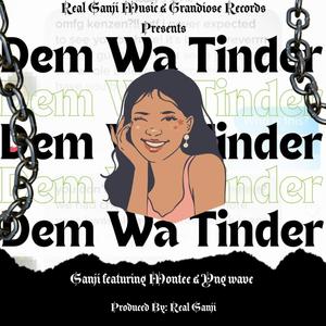 Dem Wa Tinder (feat. Yng Wave & Montey)