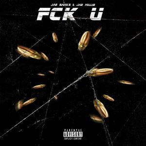 FCK U (feat. Jae Millie) [Explicit]