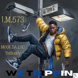WE TRIPPIN (feat. J.M.573 & YntBuddy) (Explicit)