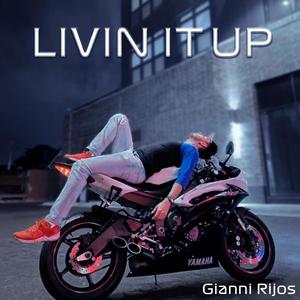 Livin it up (Explicit)