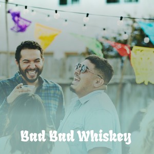 Bad Bad Whiskey