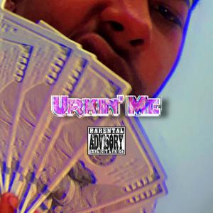 Urkin' Me (feat. mxjn) (Explicit)
