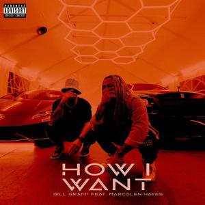 How I Want (feat. Marcolen Hayes) [Explicit]