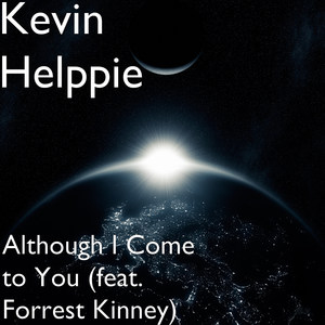 Although I Come to You (feat. Forrest Kinney)