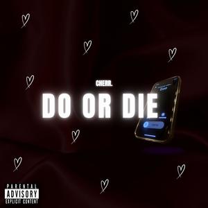 Do or die