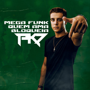 Mega Funk Quem Ama Bloqueia (Explicit)