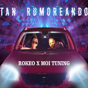 Tan Rumoreando (feat. Moi Tuning) (Explicit)