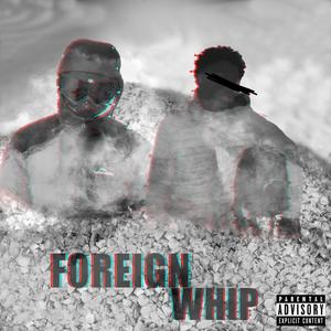 Foreign Whip (feat. eSTeeKay) [Explicit]