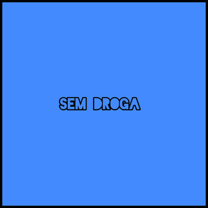 Sem Droga (Explicit)