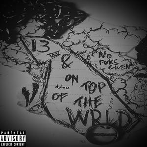 13 & On Top Of The WRLD (Explicit)