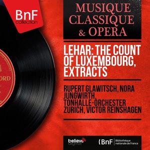 Lehár: The Count of Luxembourg, Extracts (Mono Version)