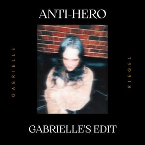 Anti-Hero (Gabrielle’s Edit)