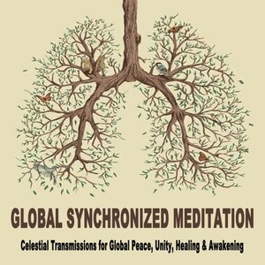 Global Synchronized Meditation (April 4th/5th 2020, Celestial Transmissions for Global Peace, Unity, Healing & Awakening)