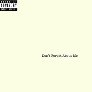 Don’t Forget About Me (Explicit)