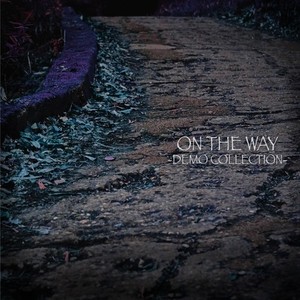 ON THE WAY -DEMO COLLECTION-