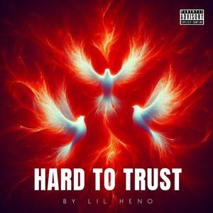 Hard To Trust (Explicit)