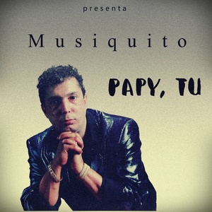 Papy, Tú